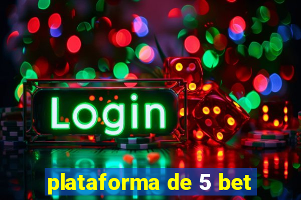 plataforma de 5 bet